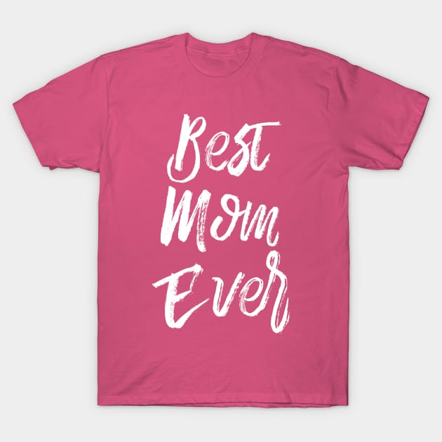 Best Mom Ever T-Shirt by vladocar